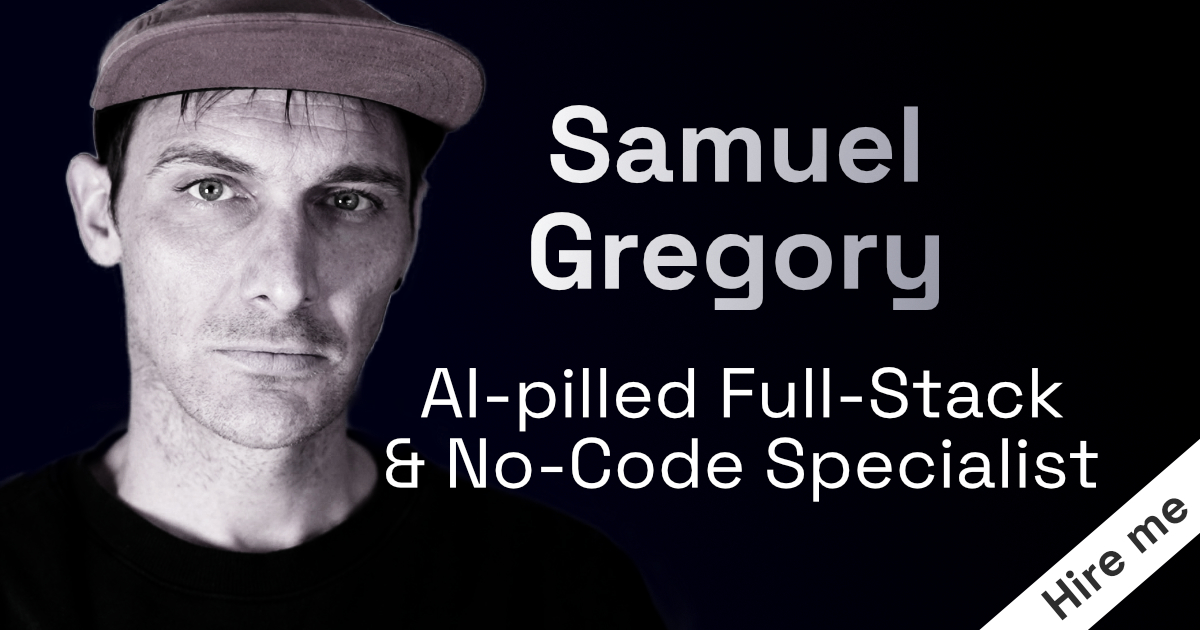 Samuel Gregory | AI-pilled Full-Stack & No-Code Specialist
